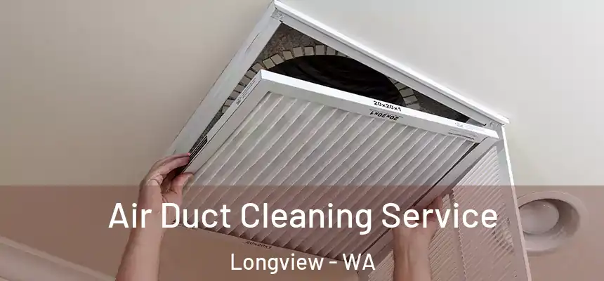  Air Duct Cleaning Service Longview - WA