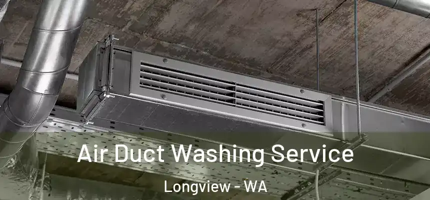 Air Duct Washing Service Longview - WA