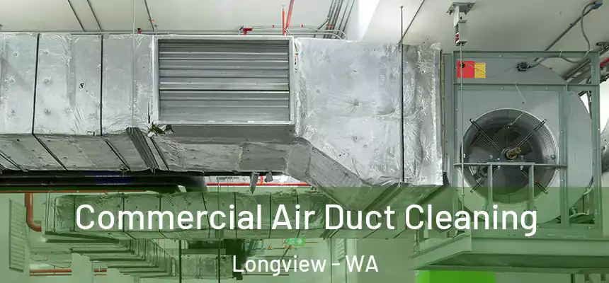  Commercial Air Duct Cleaning Longview - WA
