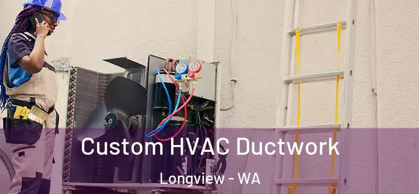  Custom HVAC Ductwork Longview - WA