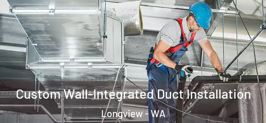  Custom Wall-Integrated Duct Installation Longview - WA