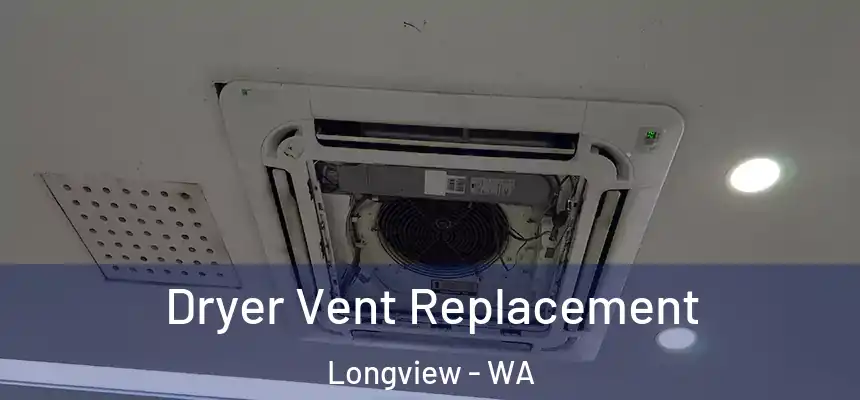  Dryer Vent Replacement Longview - WA