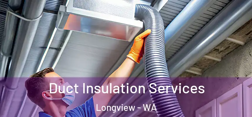  Duct Insulation Services Longview - WA