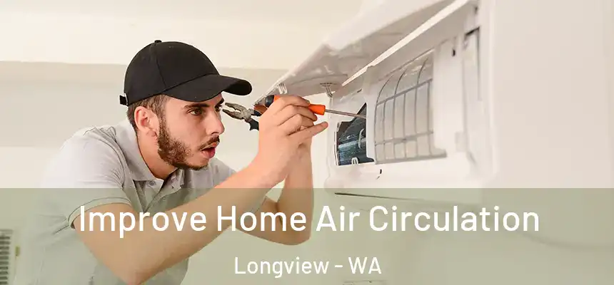  Improve Home Air Circulation Longview - WA