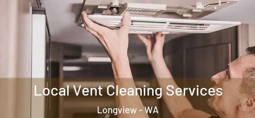  Local Vent Cleaning Services Longview - WA