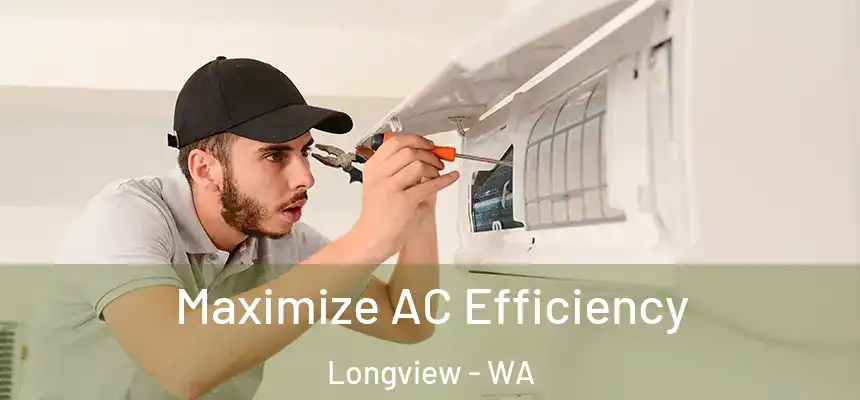  Maximize AC Efficiency Longview - WA